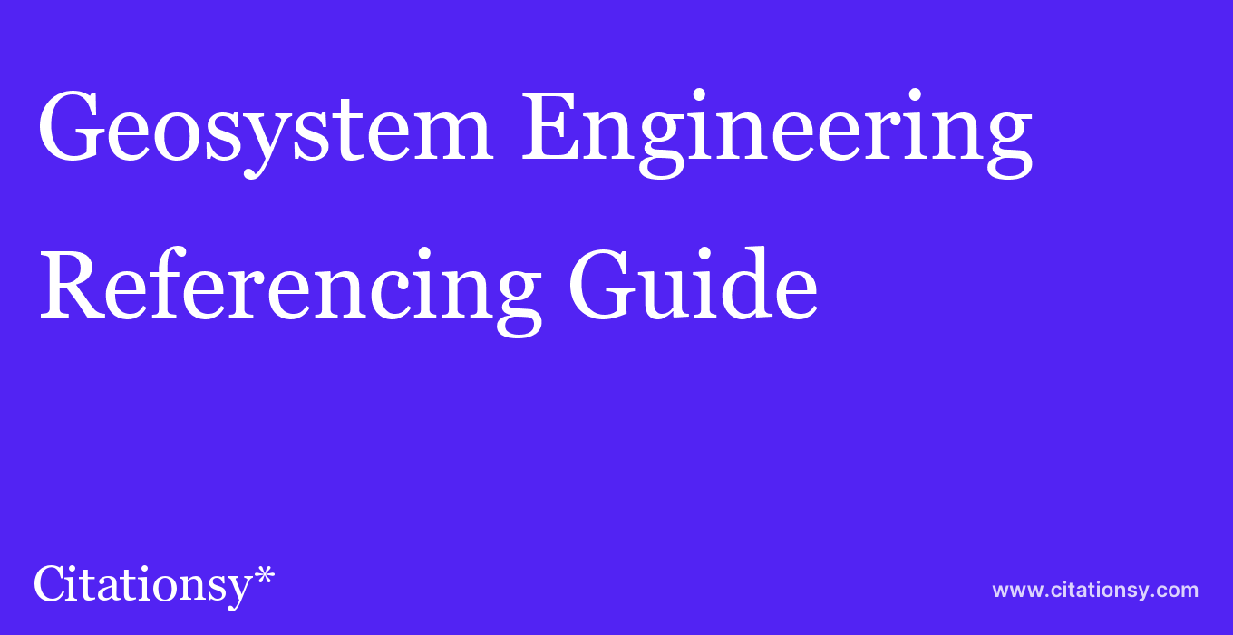 cite Geosystem Engineering  — Referencing Guide